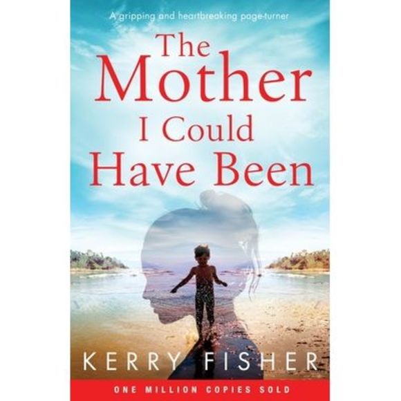 The Mother I Could Have Been: A gripping and heartbreaking page turner -- Kerry - Picture 1 of 1